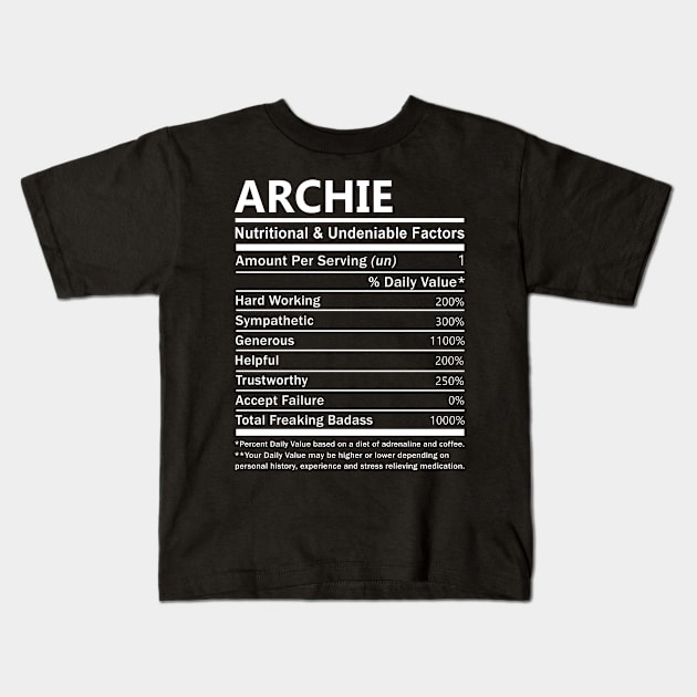 Archie Name T Shirt - Archie Nutritional and Undeniable Name Factors Gift Item Tee Kids T-Shirt by nikitak4um